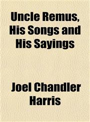 Uncle Remus, His Songs and His Sayings,1152091611,9781152091610