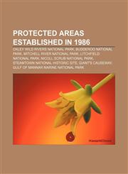 Protected areas established in 1986 Oxley Wild Rivers National Park, Budderoo National Park, Mitchell River National Park,115681376X,9781156813768
