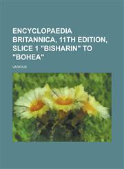 Encyclopaedia Britannica, 11th Edition, Slice 1 Bisharin to Bohea (Volume 4),1153658232,9781153658232