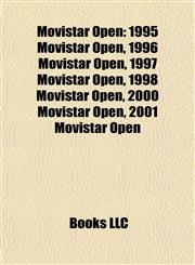 Movistar Open 1995 Movistar Open, 1996 Movistar Open, 1997 Movistar Open, 1998 Movistar Open, 2000 Movistar Open, 2001 Movistar Open,1156133912,9781156133910