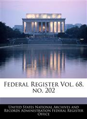 Federal Register Vol. 68, no. 202,124065099X,9781240650996