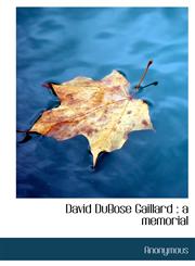 David DuBose Gaillard a memorial,114020890X,9781140208907