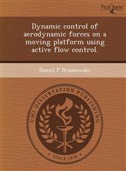 Dynamic control of aerodynamic forces on a moving platform using active flow control.,1249096286,9781249096283