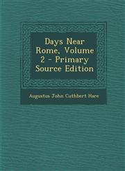 Days Near Rome, Volume 2 - Primary Source Edition,1293129054,9781293129050