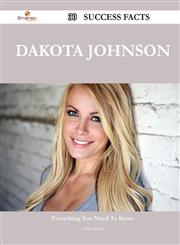 Dakota Johnson 30 Success Facts - Everything You Need to Know about Dakota Johnson,1488565473,9781488565472