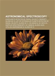 Astronomical spectroscopy Exoplanets detected by radial velocity, Redshift, Gliese 581 g,1156397987,9781156397985