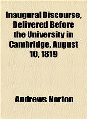 Inaugural Discourse, Delivered Before the University in Cambridge, August 10, 1819,1154591271,9781154591279