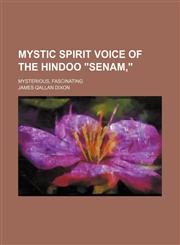 Mystic spirit voice of the Hindoo "Senam,"; mysterious, fascinating,1151659568,9781151659569