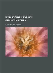 War Stories for My Grandchildren,1151483877,9781151483874