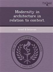 Modernity in architecture in relation to context.,124378301X,9781243783011