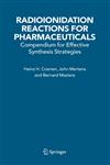 Radioionidation Reactions for Pharmaceuticals Compendium for Effective Synthesis Strategies,1402045603,9781402045608