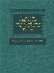 Anger Its Religious and Moral Significance - Primary Source Edition,1293510793,9781293510797