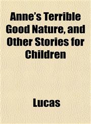 Anne's Terrible Good Nature, and Other Stories for Children,1152814095,9781152814097