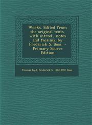 Works. Edited from the Original Texts, with Introd., Notes and Facsims. by Frederick S. Boas - Primary Source Edition,1293750476,9781293750476