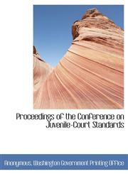 Proceedings of the Conference on Juvenile-Court Standards,1140444697,9781140444695