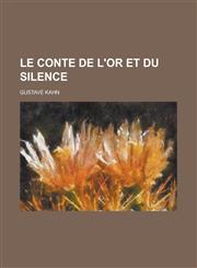 Le Conte de L'Or Et Du Silence,1153449161,9781153449168