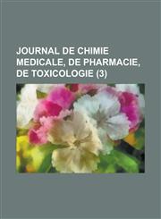 Journal de Chimie Medicale, de Pharmacie, de Toxicologie (3),1150772824,9781150772825