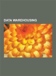Data Warehousing Aggregate (Data Warehouse), Anchor Modeling, Bill Inmon, Bitemporal Modeling, Business Analytics, Dashboard (Business),1230542949,9781230542942