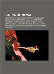 Fauna of Nepal Amphibians of Nepal, Birds of Nepal, Mammals of Nepal, Reptiles of Nepal, Black rat, Red panda, Clouded leopard, Gaur,1157095399,9781157095392