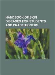Handbook of skin diseases for students and practitioners,1230054863,9781230054865