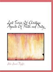 Last Series Of Christian Aspects Of Faith and Duty,1117966909,9781117966908