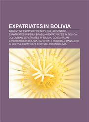 Expatriates in Bolivia Argentine expatriates in Bolivia, Argentine expatriates in Peru, Brazilian expatriates in Bolivia,1157828396,9781157828396