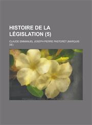 Histoire de La Legislation (5),1234562847,9781234562847
