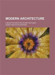 Modern Architecture; A Book for Architects and the Public,1236294459,9781236294456