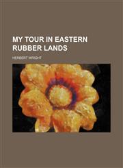 My tour in eastern rubber lands,1154913430,9781154913439