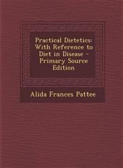Practical Dietetics With Reference to Diet in Disease,1289548587,9781289548582