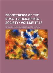 Proceedings of the Royal Geographical Society (Volume 17-18),115015585X,9781150155857