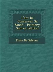 L'art De Conserver Sa Santé - Primary Source Edition,1293167517,9781293167519