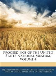 Proceedings of the United States National Museum, Volume 4,1143506898,9781143506895