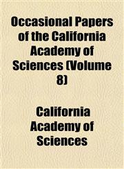 Occasional Papers of the California Academy of Sciences (Volume 8),115405599X,9781154055993