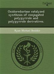 Oxidoreductase catalyzed synthesis of conjugated polypyrrole and polypyrrole derivatives.,1243732474,9781243732477