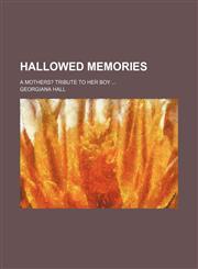 Hallowed Memories; A Mothers? Tribute to Her Boy,1151531170,9781151531179