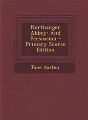 Northanger Abbey And Persuasion - Primary Source Edition,1293010545,9781293010549