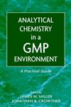 Analytical Chemistry in a GMP Environment A Practical Guide,0471314315,9780471314318