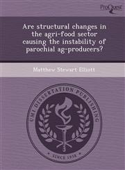 Are structural changes in the agri-food sector causing the instability of parochial ag-producers?,124985606X,9781249856061