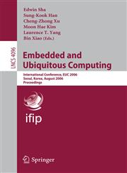 Embedded and Ubiquitous Computing International Conference, EUC 2006, Seoul, Korea, August 1-4, 2006, Proceedings,3540366792,9783540366799