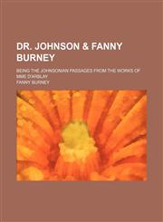 Dr. Johnson & Fanny Burney; Being the Johnsonian Passages From the Works of Mme D'arblay,1151239836,9781151239839