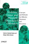 Violence, Crime and Mentally Disordered Offenders Concepts and Methods for Effective Treatment and Prevention,0471977276,9780471977278