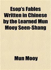 Esop's Fables Written in Chinese by the Learned Mun Mooy Seen-Shang,1152531603,9781152531604