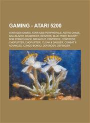 Wikia Gaming - Atari 5200 Atari 5200 games, Atari 5200 peripherals, Astro Chase, Ballblazer, Beamrider, Berzerk, Blue Print, Bounty Bob Strikes Back, Breakout, Centipede, Centipede, Choplifter, Choplifter!, Cloak & Dagger, Combat II Advanced, Congo Bongo,1234792427,9781234792428