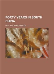 Forty Years in South China,1153622718,9781153622714
