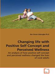 Changing life with Positive Self Concept and Perceived Wellness,3639275136,9783639275131
