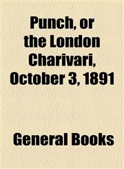 Punch, or the London Charivari, October 3, 1891,115368084X,9781153680844