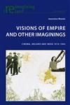 Visions of Empire and Other Imaginings Cinema, Ireland and India 1910-1962,3039119745,9783039119745