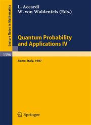 Quantum Probability and Applications IV Proceedings of the Year of Quantum Probability, held at the University of Rome II, Italy, 1987,3540516131,9783540516132