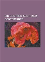 Big Brother Australia Contestants Blair McDonough, Bree Amer, Chrissie Swan, Craig Barnett, Danielle Foote, Jamie McDonald (Media Personality), Jemma,115609934X,9781156099346